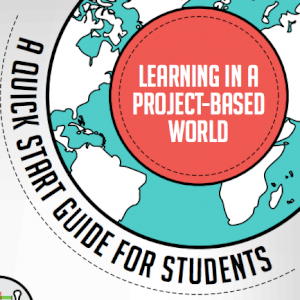 Learning in a Project-Based World Quick Start Guide for Students ...
